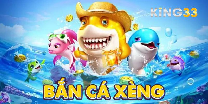 Cách chơi bắn cá xèng King33 dễ dàng và hiệu quả